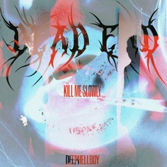 DeepHellBoy - Kill Me Slowly