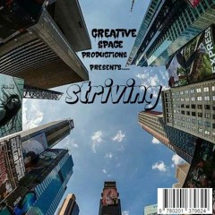 STRIVING- Prod.by.CreativeSpaceProductions