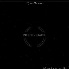 Positividade [Feat. Carol Dias & Nícolas Rose]