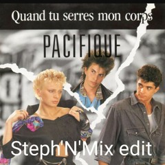 PACIFIQUE - QUAND TU SERRES MON CORPS STEPH'N'MIX EDIT
