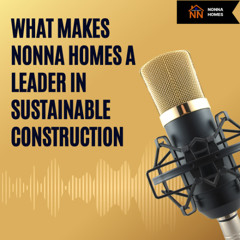 What Makes Nonna Homes a Leader in Sustainable Construction