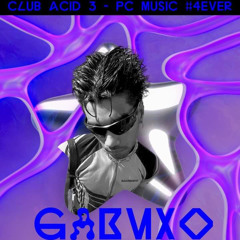 Gabuxo @ Club Acid | Especial PC Music