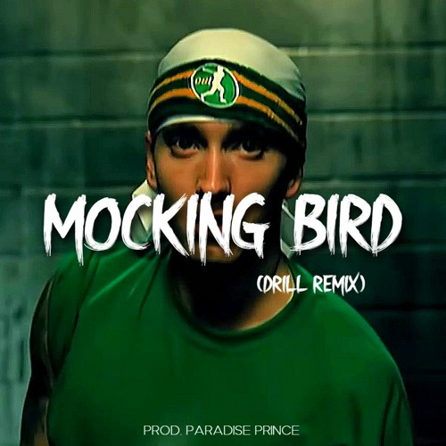 Stream Eminem - Mocking Bird (Drill Remix) (Prod. Paradise Prince) by  Paradise Prince | Listen online for free on SoundCloud