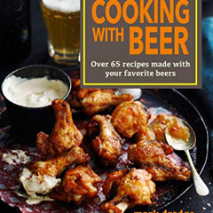 VIEW EPUB 💚 Cooking with Beer: Over 65 recipes made with your favorite beers by  Mar