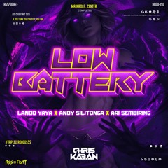 LOW BATTERY #LANDO YAYA (CK X ANDY SILITONGA X ARI SEMBIRING ) #TRIPLEZERO$$$