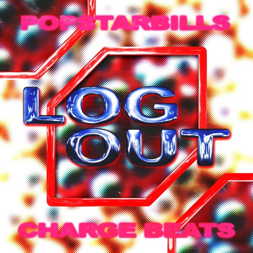 LOG OUT ft. POPSTARBILLS