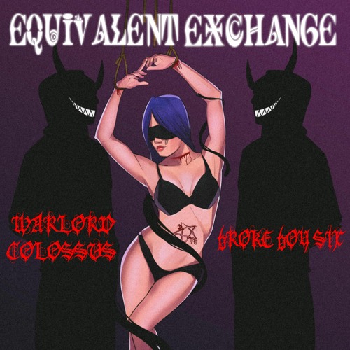 6roke 6oy SiX & Warlord Colossus - Equivalent Exchange