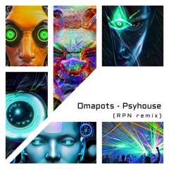 Omapots - Psyhouse (RPN remix)