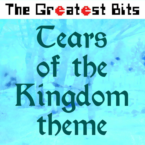 Stream Tears of the Kingdom Main Theme (Zelda Remix) by The Greatest