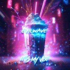 Evilwave - It's My Vibe