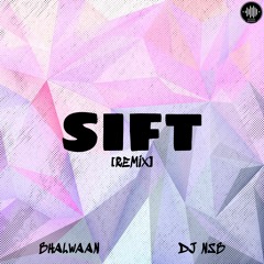 SIFT - BHALWAAN - [DJ NSB REMIX]
