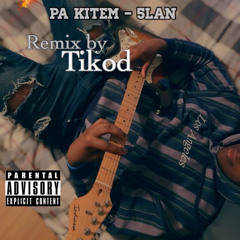 pa kitem- 5lan- Tikod remix