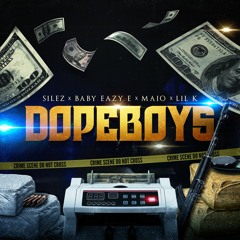 Silez - Dope Boys (feat. Baby Eazy-E, Maio, LiL-K)