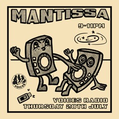 Mantissa Show on Voices Radio w/ Unknown Artist - July 2022