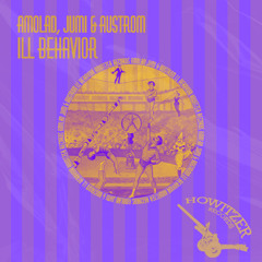 PREMIERE: AMOLAD x Jumi x Phil Austrom - Ill Behaviour [Howitzer Records]