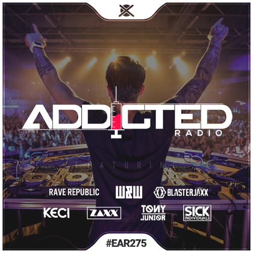 Addicted Radio #275