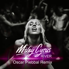 Miley Cyrus - River (Oscar Piebbal Remix)