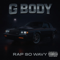 Rap So Wavy - G BODY Ft. Quist
