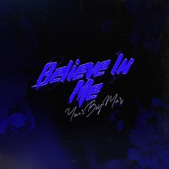 Yourboymars - Believe In Me