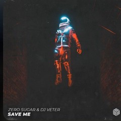 ZERO SUGAR & DJ Veter - Save Me ( 160kbps ).mp3