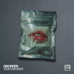 DISORDER - Touch My Body