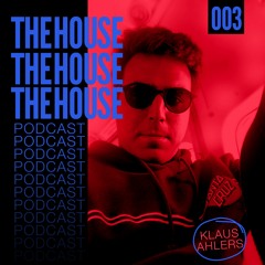 The House Podcast 003 - Klaus Ahlers