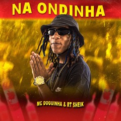 MC DOGUINHA - NA ONDINHA [ DJ RT SHEIK ]