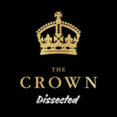 [Free] KINDLE 📮 The Crown Dissected: An Analysis of the Netflix Series The Crown Sea