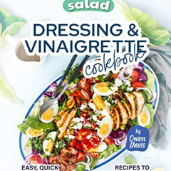 [Access] KINDLE 🖋️ Salad Dressing & Vinaigrette Cookbook: Easy, Quick and Fresh Reci