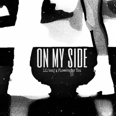 on my side ft. Flowers for You (irby x jolst)