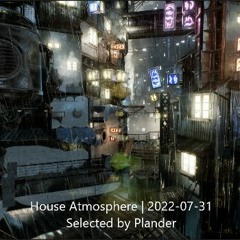 House Atmosphere | 2022-07-31