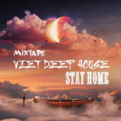 MIXTAPE - VIỆT DEEP HOUSE - STAY HOME - TUẤN KIỆT MASTER MIX | NHẠC VIỆT REMIX 2020