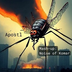 Noise Of Komar [Apostl Mash-Up]