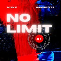 M.W.F Presents - NO LIMIT #1