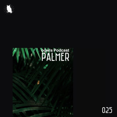 Palmer - oowls Podcast 025