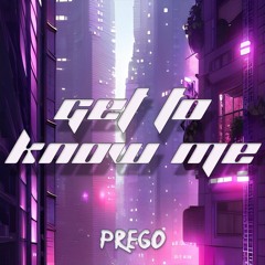 Get To Know Me - Prego