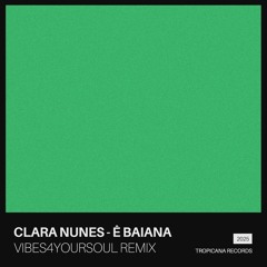 Clara Nunes - Ê Baiana (Vibes4YourSoul Remix)