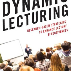 [Free] EBOOK 📗 Dynamic Lecturing: Research-Based Strategies to Enhance Lecture Effec