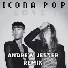 I LOVE IT [ANDREW JESTER REMIX]