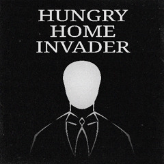 HUNGRY HOME INVADER