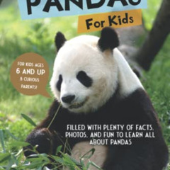 READ PDF 🗃️ All Things Pandas For Kids: Filled With Plenty of Facts, Photos, and Fun