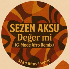Değer Mi Hiç (G-Mode Afro Remix)