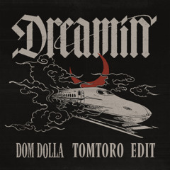 Dreamin' (Tomtoro Edit)