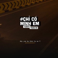 Chỉ Có Mình Em - Yuanth x TrongAn Remix