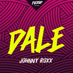 Johnny Roxx - Dale (Original Mix)