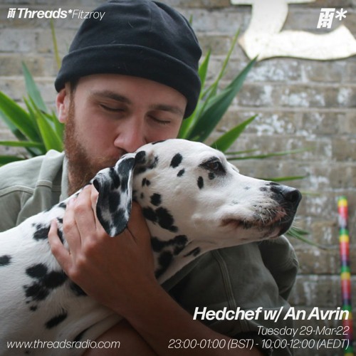 Threads Radio - Hedchef w/ An Avrin - 29/3/22
