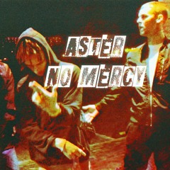 ASTER "NO MERCY"