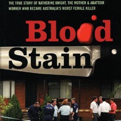 (PDF/ePub) Blood Stain: The True Story of Katherine Knight, the Mother & Abattoir Worker Who Became
