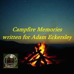 Campfire Memories - Written for Adam Eckersley
