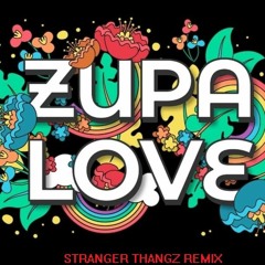 ZupaLove (Stranger ThangZ Remix)